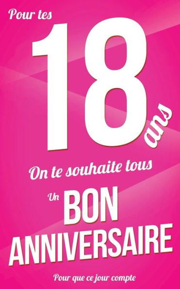 Bon anniversaire - 18 ans: Rose - Carte livre d'or "Pour que ce jour compte" (12,7x20cm) (French Edition)