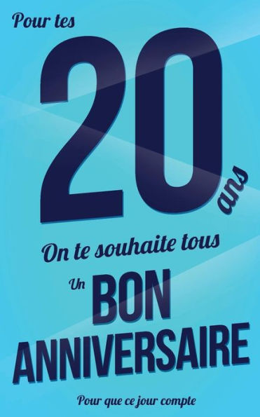 Bon anniversaire - 20 ans: Bleu - Carte livre d'or "Pour que ce jour compte" (12,7x20cm) (French Edition)