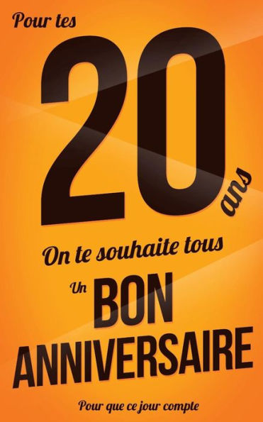 Bon anniversaire - 20 ans: Jaune - Carte livre d'or "Pour que ce jour compte" (12,7x20cm) (French Edition)