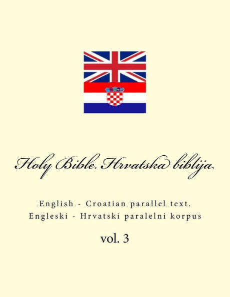 Bible. Biblija: English - Croatian Parallel Text. Engleski - Hrvatski Paralelni Korpus (Croatian Edition)