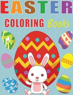 Easter Coloring Book: Easter Coloring Book, Cute animal, Little bunny, Coloring book for kids, Super Fun Coloring Books, Funny activity book.