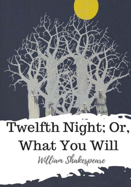 Twelfth Night; Or, What You Will - 9781986565325