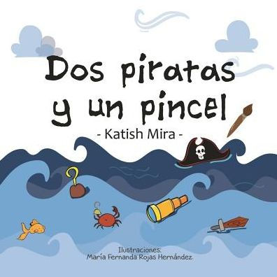 Dos piratas y un pincel (Cuentos de Katish Mira) (Spanish Edition)
