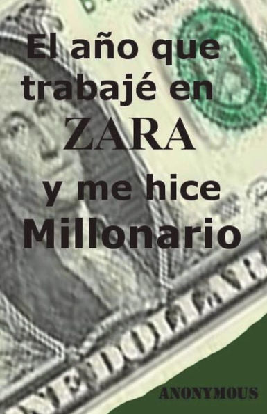 El a?o que trabaje en Zara y me hice millonario (Spanish Edition)