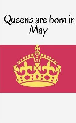 Queens Are Born In May