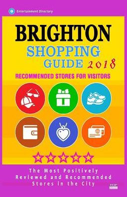 Guía de compras de Brighton 2018: tiendas mejor valoradas en Brighton, Inglaterra: tiendas recomendadas para los visitantes (Guía de compras 2018)