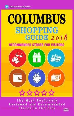 Columbus Shopping Guide 2018: Best Rated Stores in Columbus, Ohio - Stores Recommended for Visitors, (Shopping Guide 2018)