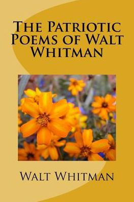 The Patriotic Poems Of Walt Whitman - 9781986599658