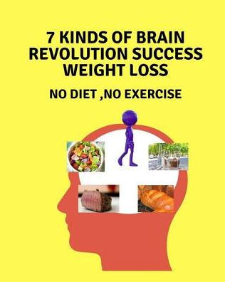 7 kinds of brain revolution success weight loss: No Diet ,No Exercise