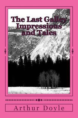 The Last Galley Impressions And Tales - 9781986619479