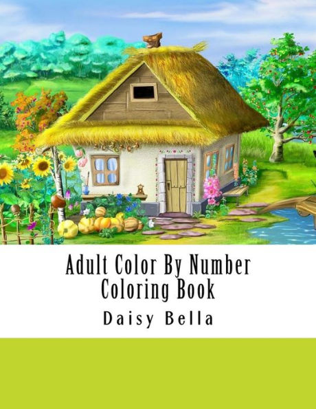 Adult Color By Number Coloring Book: Giant Super Jumbo Mega Coloring Book Over 100 Pages of Gardens, Landscapes, Animals, Butterflies and More For Stress Relief (Adult Coloring By Numbers Books)