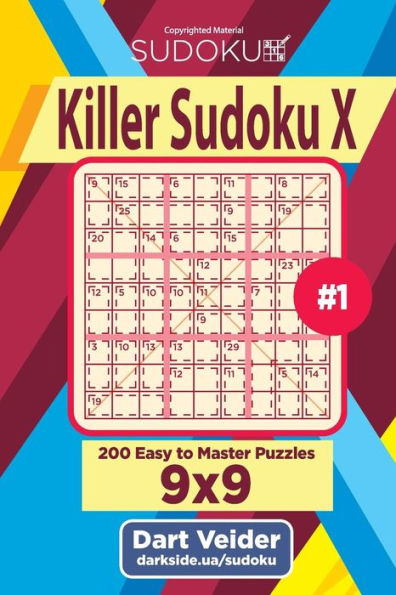 Killer Sudoku X - 200 Easy to Master Puzzles 9x9 (Volume 1)