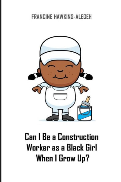 ¿Puedo ser trabajadora de la construcción siendo una niña negra cuando sea mayor?: Chica de la construcción