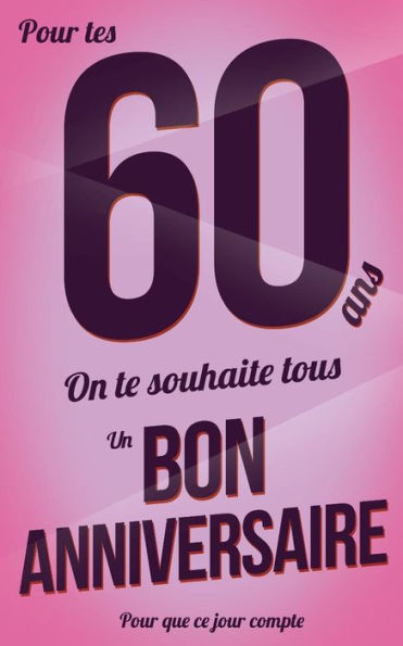 Bon anniversaire - 60 ans: Rose - Carte livre d'or "Pour que ce jour compte" (12,7x20cm) (French Edition)