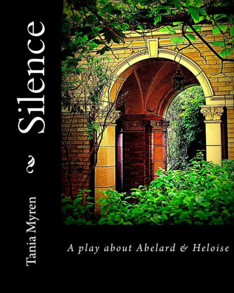 Silence : A Play About Abelard And Heloise