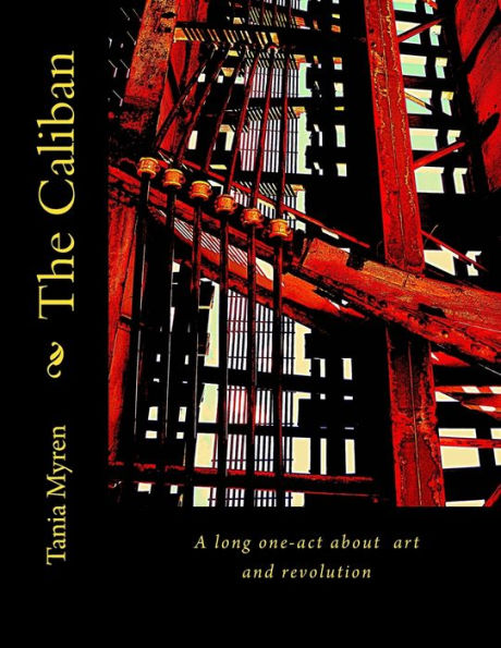The Caliban : A Long One-Act About Art And Revolution