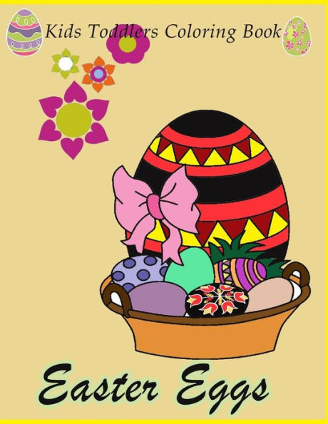 Easter eggs Kids Toddlers Coloring Book: Easter Eggs Coloring For Kids ,Toddler, Pre School , Kindergarten and grade 1, Simple Easter Designs ,Book ... Easy, and Relaxing Coloring Pages, Activity