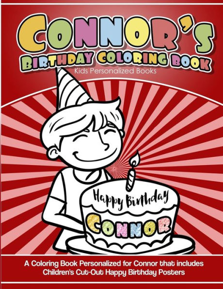 Libro para colorear del cumpleaños de Connor Libros personalizados para niños: un libro para colorear personalizado para Connor que incluye carteles de feliz cumpleaños recortados para niños