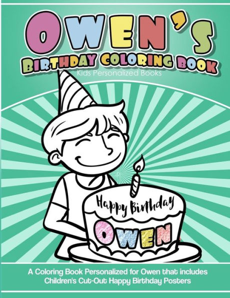 Owen'S Birthday Coloring Book Kids Personalized Books : A Coloring Book Personalized For Owen That Includes Children'S Cut Out Happy Birthday Posters