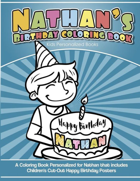 Nathan'S Birthday Coloring Book Kids Personalized Books : A Coloring Book Personalized For Nathan That Includes Children'S Cut Out Happy Birthday Posters
