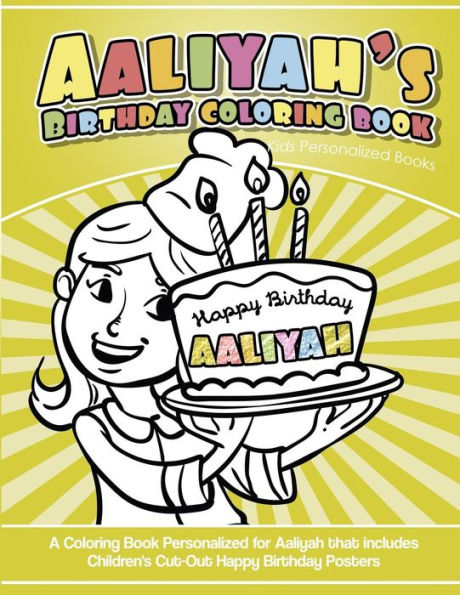 Libro para colorear del cumpleaños de Aaliyah Libros personalizados para niños: Un libro para colorear personalizado para Aaliyah que incluye carteles de feliz cumpleaños recortados para niños