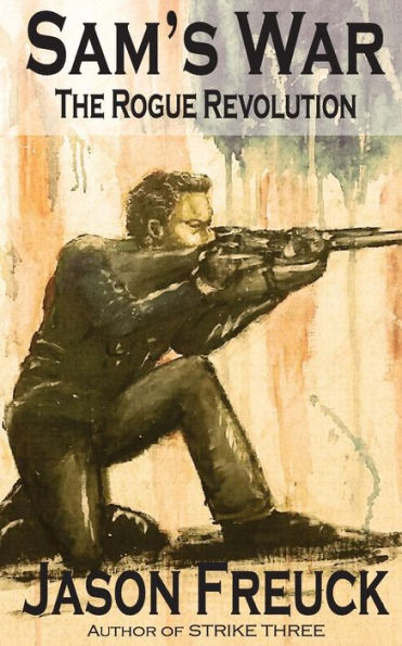 Sam's War : The Rogue Revolution