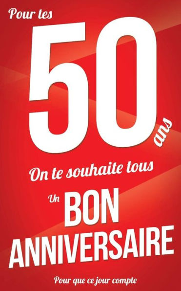 Bon anniversaire - 50 ans: Rouge - Carte livre d'or "Pour que ce jour compte" (12,7x20cm) (French Edition)