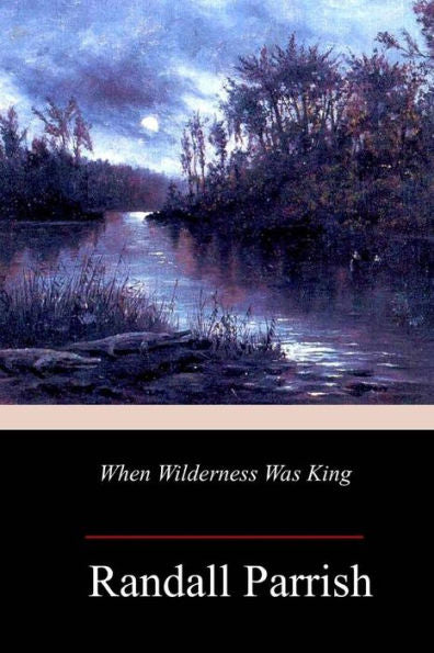 When Wilderness Was King - 9781986728584