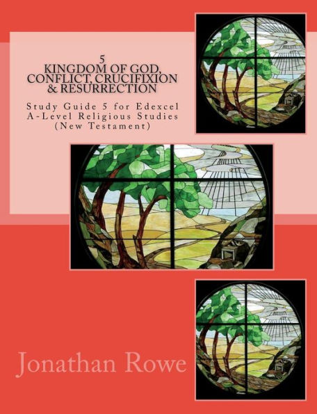 Kingdom of God, Conflict, Crucifixion & Resurrection: Study Guide for Edexcel A-Level Religious Studies (New Testament) (Edexcel Religious Studies)