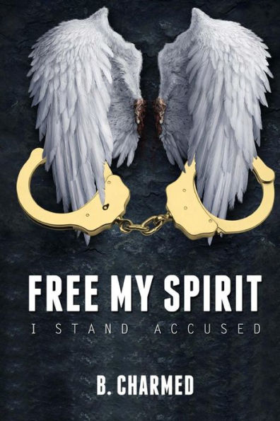Free My Spirit: I Stand Accused