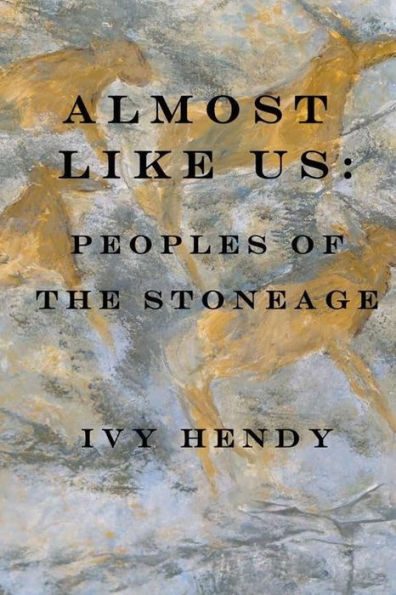 Almost like Us:Peoples of the Stone Age