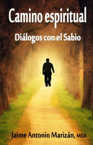 Camino espiritual: Dialogos con el Sabio (Spanish Edition)