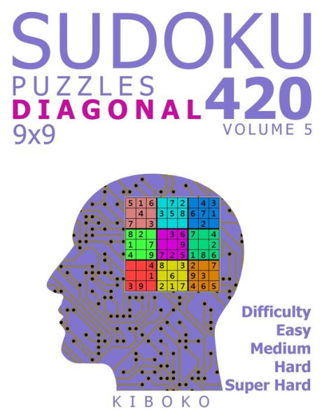 Sudoku Puzzles : 420 Diagonal Sudoku Puzzles 9X9 (Easy, Medium, Hard, Super Hard)