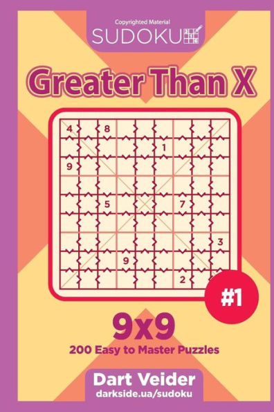 Sudoku Greater Than X - 200 Easy To Master Puzzles 9X9