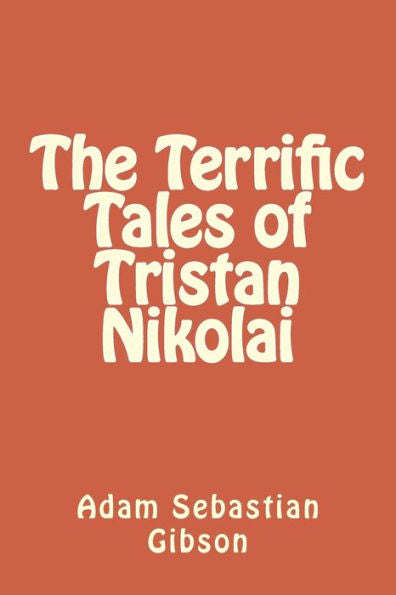 The Terrific Tales Of Tristan Nikolai