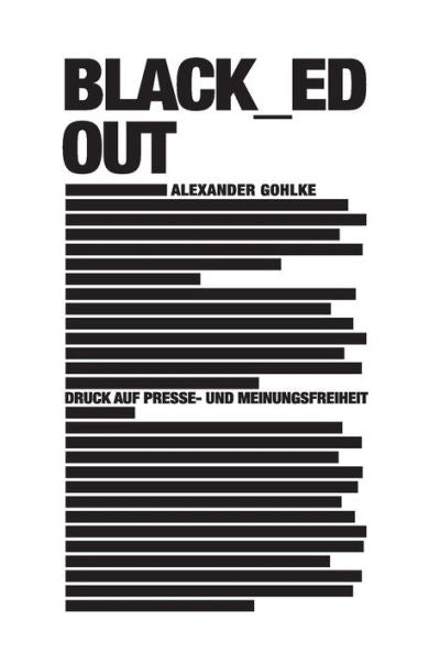 black_ed out: Druck auf Presse- und Meinungsfreiheit (Edición alemana)