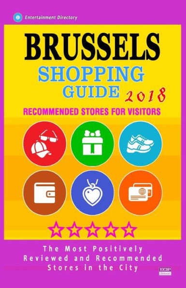Brussels Shopping Guide 2018: Best Rated Stores in Brussels, Belgium - Stores Recommended for Visitors, (Shopping Guide 2018)