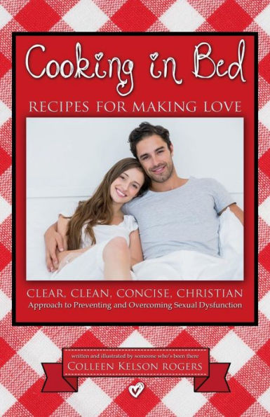 Cooking in Bed: Recipes for Making Love
