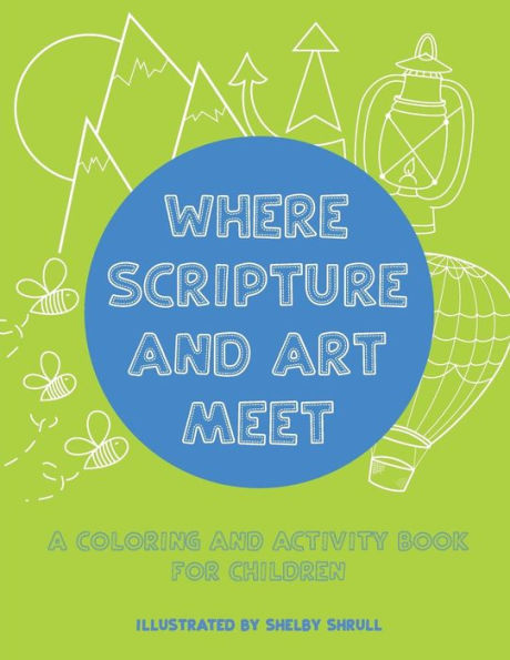 Where Scripture And Art Meet : A Coloring And Activity Book For Children