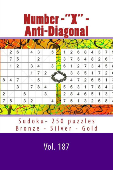 Number-X - Anti-Diagonal Sudoku- 250 Puzzles Bronze - Silver - Gold - Vol. 187 : 9 X 9 Pitstop. The Best Sudoku For You.