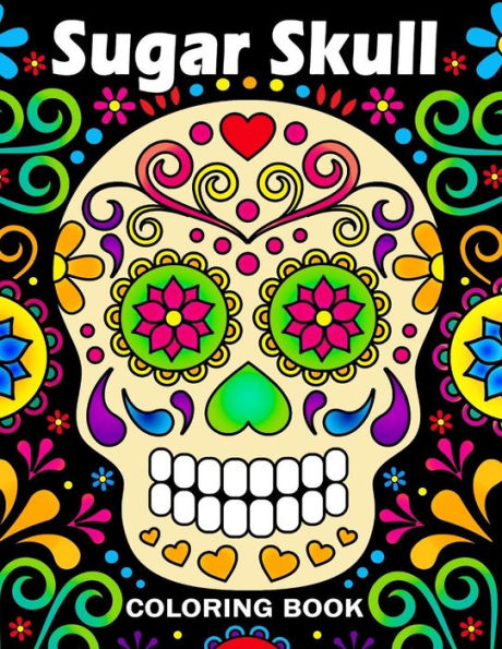Sugar Skull Coloring Book : Unique Coloring Book Easy, Fun, Beautiful Coloring Pages For Adults