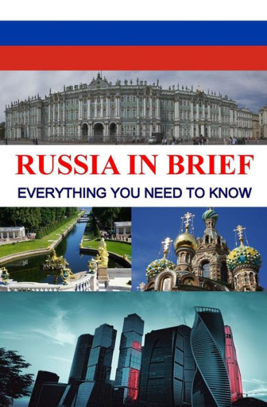Russia In Brief : Everything You Need To Know
