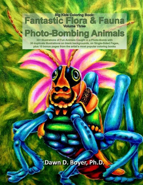 Libro para colorear para niños grandes: Flora y fauna fantásticas: Volumen tres - Animales que bombardean con fotografías (Libros para colorear para niños grandes)