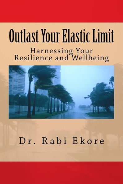 Outlast Your Elastic Limit : Harnessing Your Resilience And Wellbeing