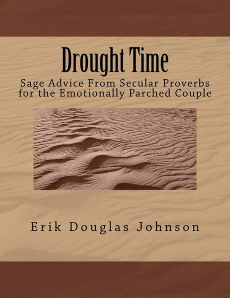 Drought Time: Sage Advice From Secular Proverbs for the Emotionally Parched Couple