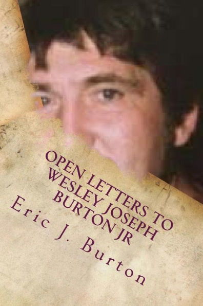 Open Letters To Wesley Joseph Burton Jr