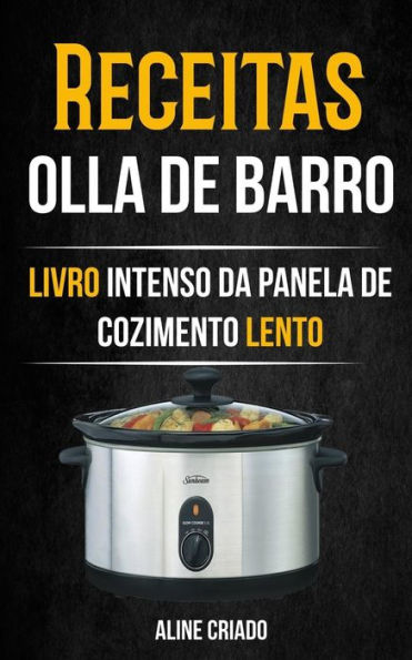 Receitas : Olla De Barro (Livro Intenso Da Panela De Cozimento Lento)