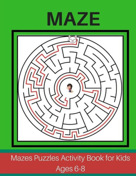 Maze Puzzles Activity Book For Kids Ages 6-8 : Fun Challenging Large Print Your Children Book Travel Games