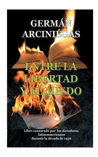 Entre la libertad y el miedo : Libro censurado por las dictaduras latinoamericanas en la dEcada de 1950