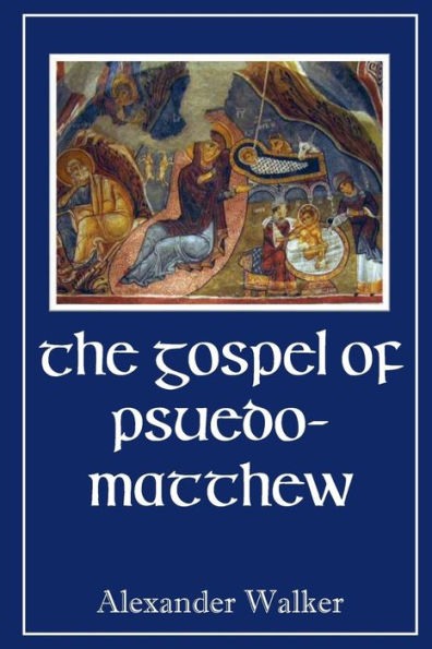 The Gospel Of Pseudo-Matthew